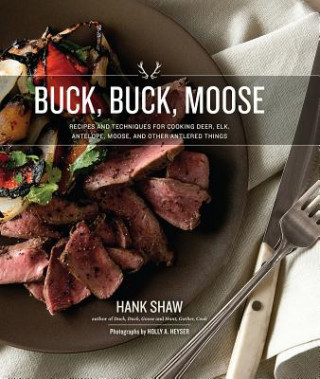 Kniha Buck, Buck, Moose Hank Shaw