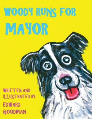 Könyv Woody Runs for Mayor Edward Goodman