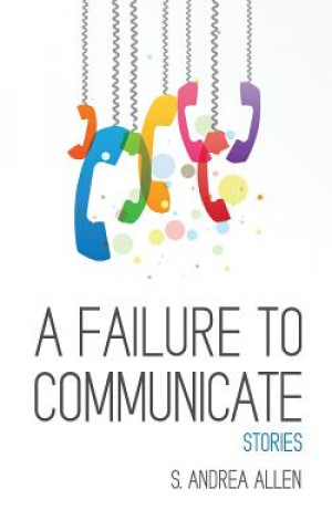 Buch A Failure to Communicate S. Andrea Allen