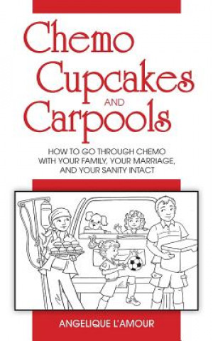 Kniha Chemo, Cupcakes and Carpools Angelique L'Amour