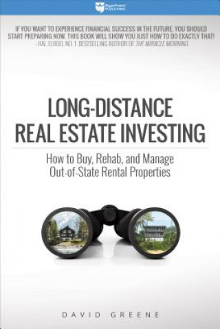 Könyv Long-Distance Real Estate Investing: How to Buy, Rehab, and Manage Out-Of-State Rental Properties David Greene
