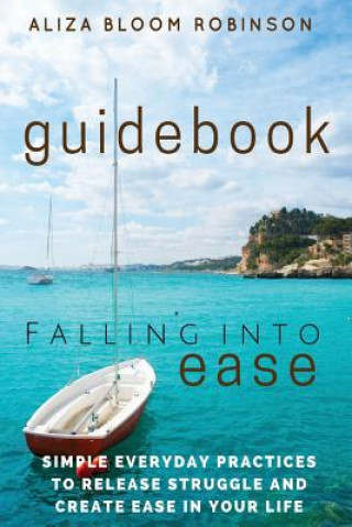 Carte Falling Into Ease Guidebook Aliza Bloom Robinson