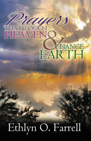 Kniha Prayers That Touch Heaven And Change Earth Ethlyn Ottley Farrell