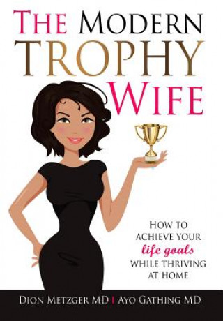 Книга The Modern Trophy Wife Dion Metzger M. D.