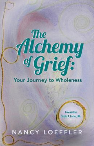 Книга Alchemy of Grief Nancy Loeffler