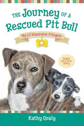 Książka The Journey of a Rescued Pit Bull Kathy Qualy