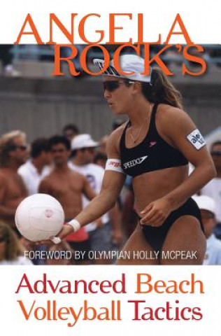Könyv Angela Rock's Advanced Beach Volleyball Tactics Angela Rock