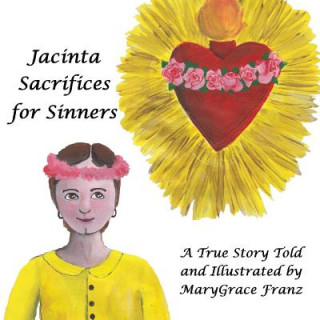 Kniha Jacinta Sacrifices for Sinners MaryGrace Rose Franz