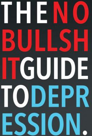 Kniha No-Bullshit Guide to Depression Steven Skoczen