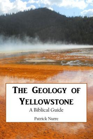 Книга The Geology of Yellowstone Patrick Nurre