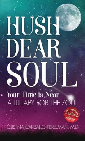 Carte Hush Dear Soul, Your Time is Near M. D. Cristina Carballo-Perelman