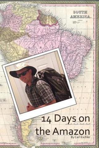 Könyv 14 Days on the Amazon Carl Eschler
