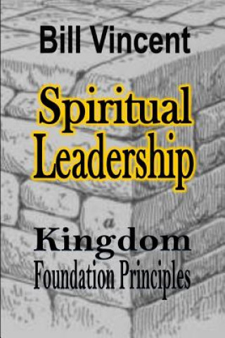 Kniha Spiritual Leadership Bill Vincent