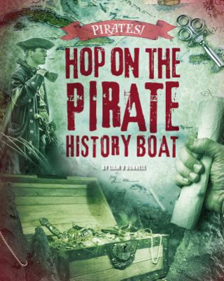 Kniha Hop on the Pirate History Boat Liam O'Donnell