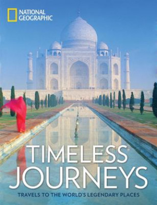 Carte Timeless Journeys: Travels to the World's Legendary Places National Geographic