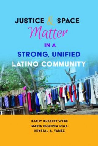 Книга Justice and Space Matter in a Strong, Unified Latino Community Kathy Bussert-Webb