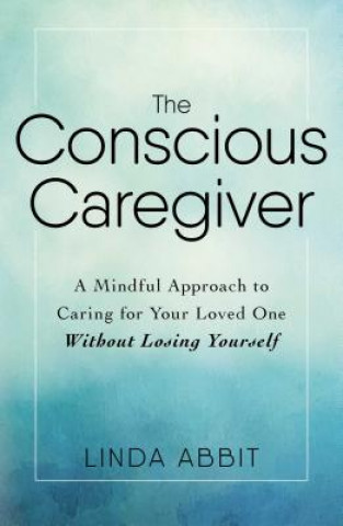 Könyv Conscious Caregiver Linda Abbit