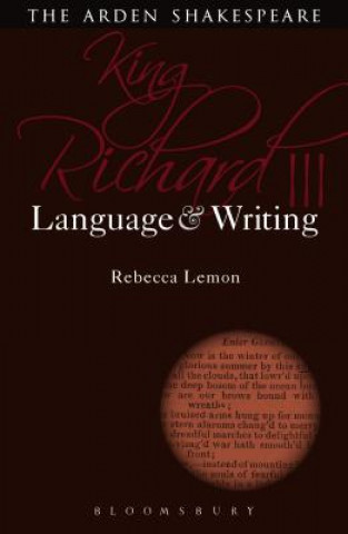 Kniha King Richard III: Language and Writing Rebecca Lemon