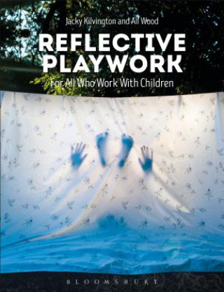 Knjiga Reflective Playwork Jacky Kilvington