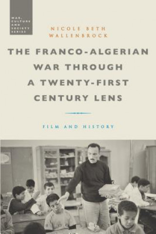 Könyv Franco-Algerian War through a Twenty-First Century Lens Nicole Beth Wallenbrock