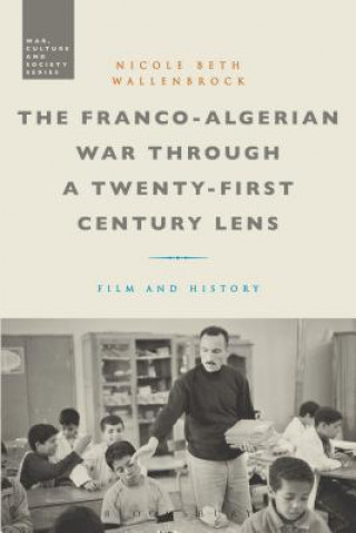 Kniha Franco-Algerian War through a Twenty-First Century Lens Nicole Beth Wallenbrock