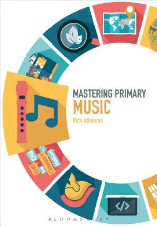 Könyv Mastering Primary Music Ruth Atkinson