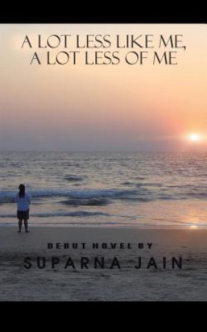 Buch Lot Less Like Me, a Lot Less of Me Suparna Jain