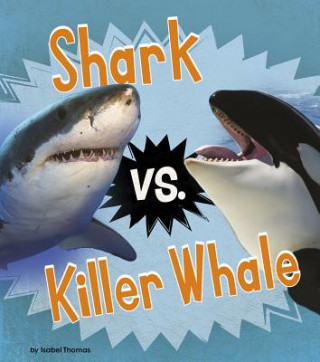Kniha Shark vs. Killer Whale Isabel Thomas