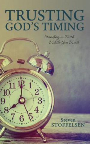 Knjiga Trusting God's Timing Steven Stoffelsen