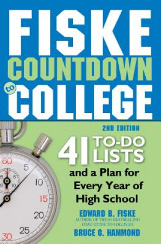 Könyv Fiske Countdown to College: 41 To-Do Lists and a Plan for Every Year of High School Edward Fiske
