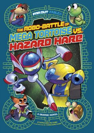 Książka The Robo-Battle of Mega Tortoise vs. Hazard Hare: A Graphic Novel Stephanie Peters