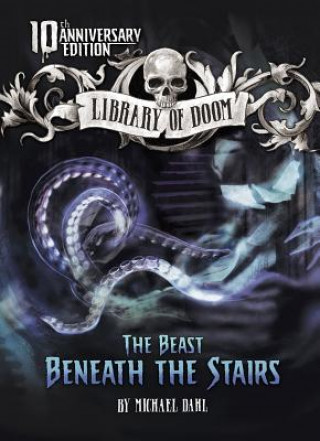 Kniha The Beast Beneath the Stairs: 10th Anniversary Edition Michael Dahl