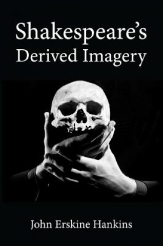 Book Shakespeare's Derived Imagery John Erskine Hankins