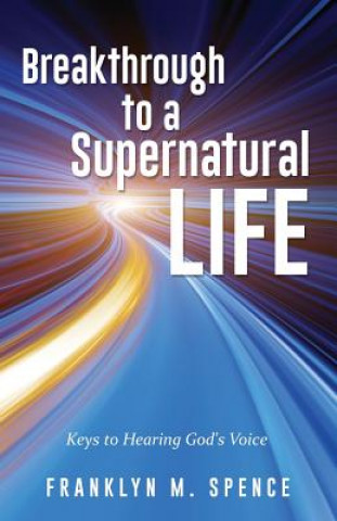 Carte Breakthrough to a Supernatural Life Franklyn M. Spence