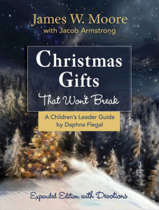 Könyv Christmas Gifts That Won't Break Children's Leader Guide James W. Moore