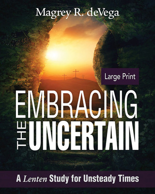 Kniha Embracing the Uncertain: A Lenten Study for Unsteady Times Magrey Devega