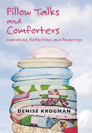 Knjiga Pillow Talks and Comforters Denise Krogman