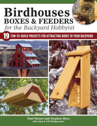 Kniha Birdhouses, Boxes & Feeders for the Backyard Hobbyist Stephen Moss