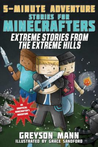 Kniha Extreme Stories from the Extreme Hills: 5-Minute Adventure Stories for Minecrafters Greyson Mann