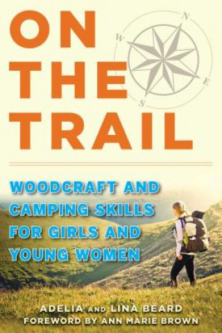 Książka On the Trail: Woodcraft and Camping Skills for Girls and Young Women Adelia Beard