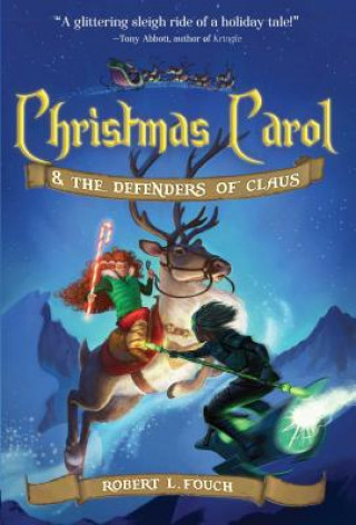 Kniha Christmas Carol & the Defenders of Claus Robert Fouch