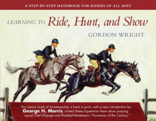 Książka Learning to Ride, Hunt, and Show Gordon Wright