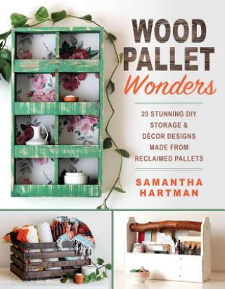 Книга Wood Pallet Wonders Samantha Hartman