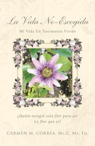 Könyv La Vida No-Escogida Carmen M. Correa MS C. MS Ed
