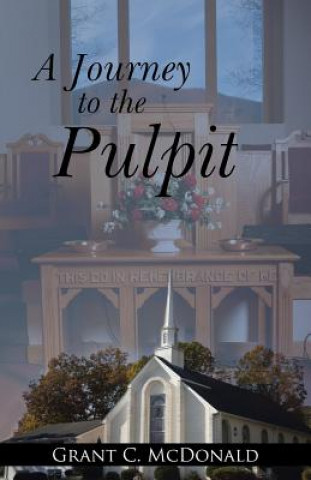 Könyv Journey to the Pulpit Grant C. McDonald