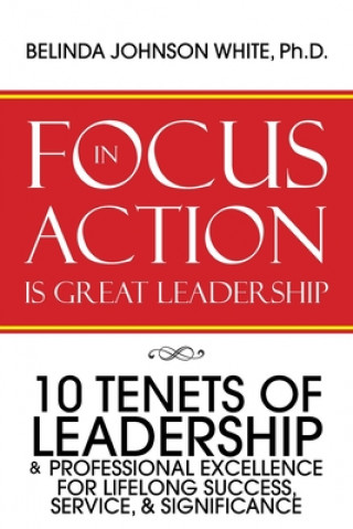 Libro Focus in Action Is Great Leadership Ph. D. Belinda Johnson White