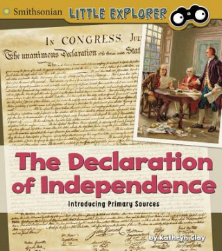Kniha The Declaration of Independence: Introducing Primary Sources Kathryn Clay