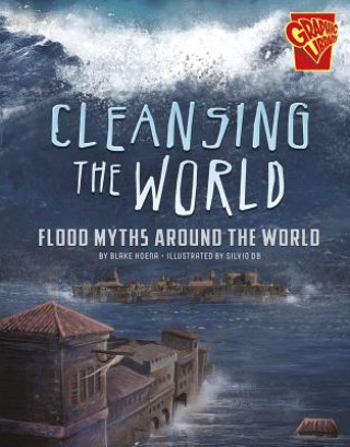 Könyv Cleansing the World: Flood Myths Around the World Blake Hoena