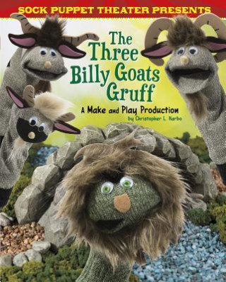 Kniha Sock Puppet Theater Presents the Three Billy Goats Gruff: A Make & Play Production Christopher L. Harbo