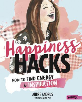 Kniha Happiness Hacks: How to Find Energy and Inspiration Aubre Andrus